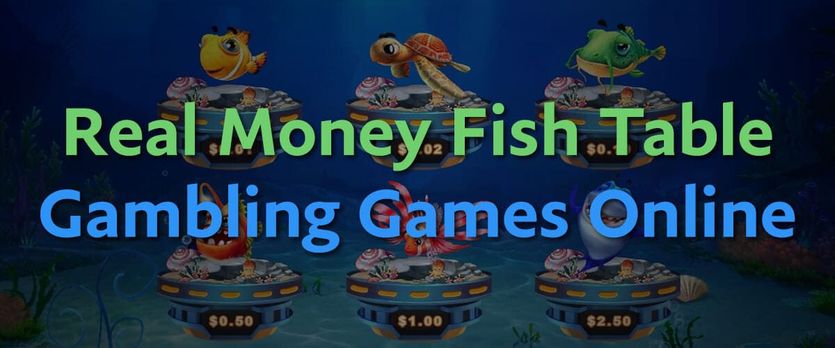 Fish Table Games Real Money 🎖️ $50 FREE No Deposit Play