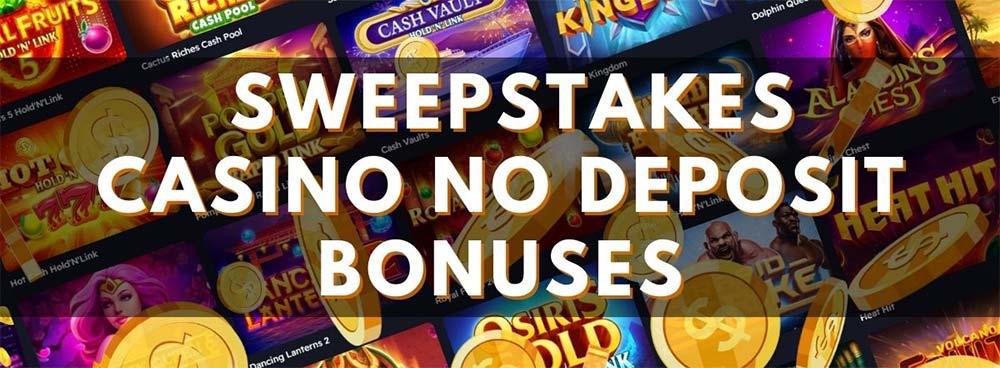 sweepstake casino no deposit bonuses