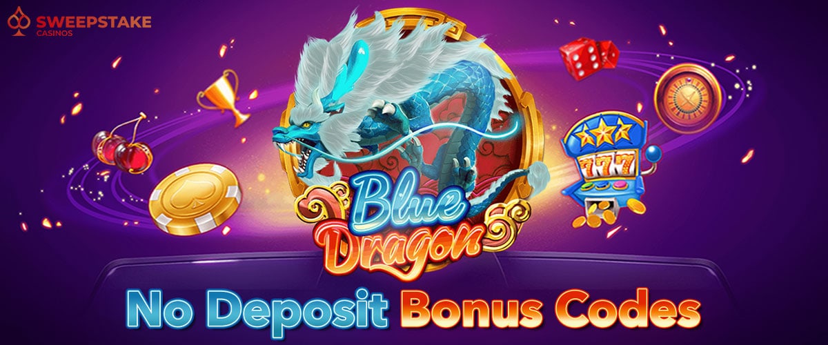 Blue Dragon No Deposit Bonus Codes 2024 Free Credits Promo