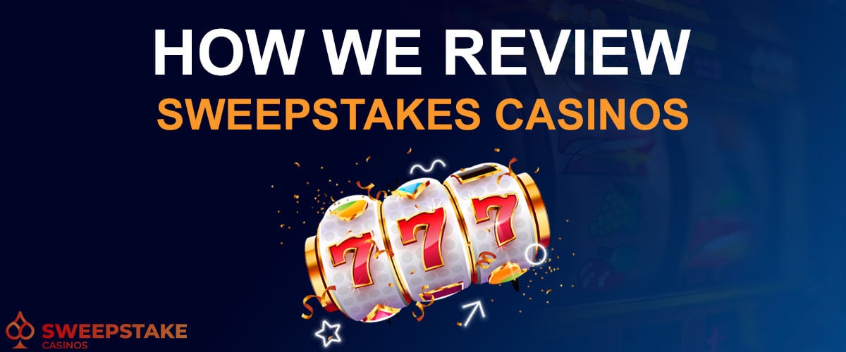 How We Rate Sweepstake Casinos