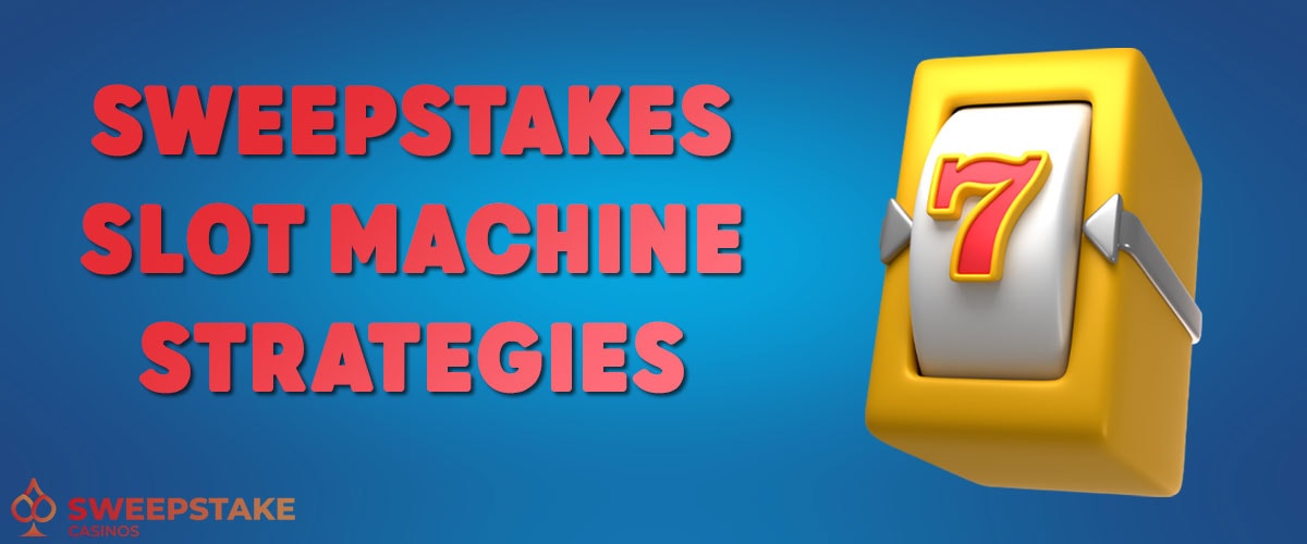 Sweeps Slot Machine Strategies