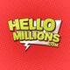 Hello Millions